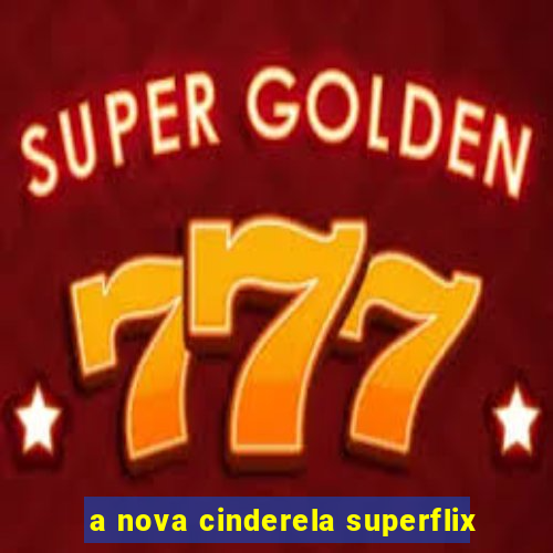 a nova cinderela superflix